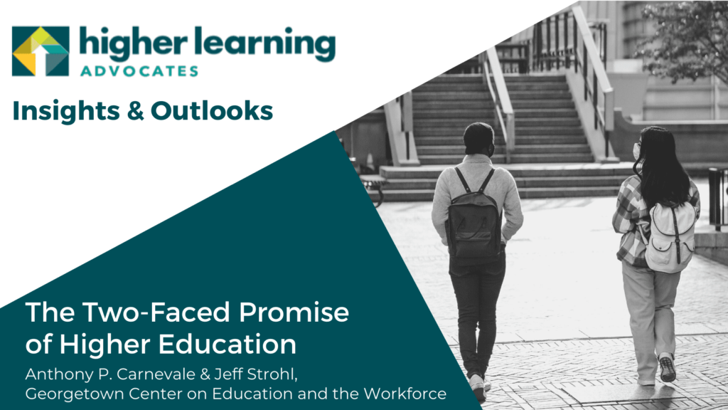 HLA Insights and Outlooks The two-faced promise of higher education Anthony P. Carnevale and Jeff Strohl