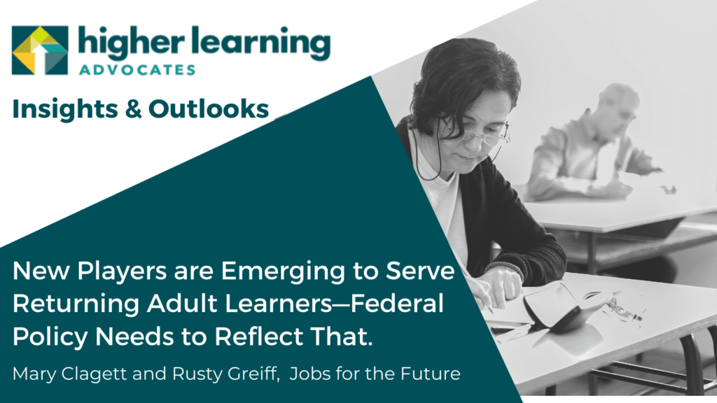 HLA Insights and Outlooks New players are emerging to serve returning adult learners-Federal policy needs to reflect that Mary Clagett and Rusty Greiff