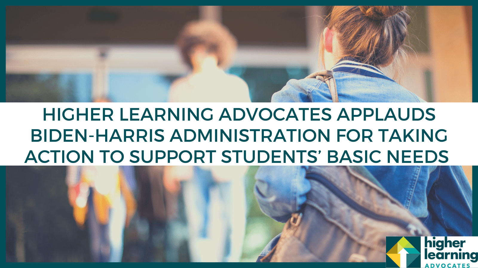 Higher Learning Advocates Applauds the Administration’s Commitment to Today’s Students